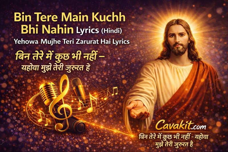 Bin Tere Main Kuchh Bhi Nahin Lyrics Hindi Worship Song
